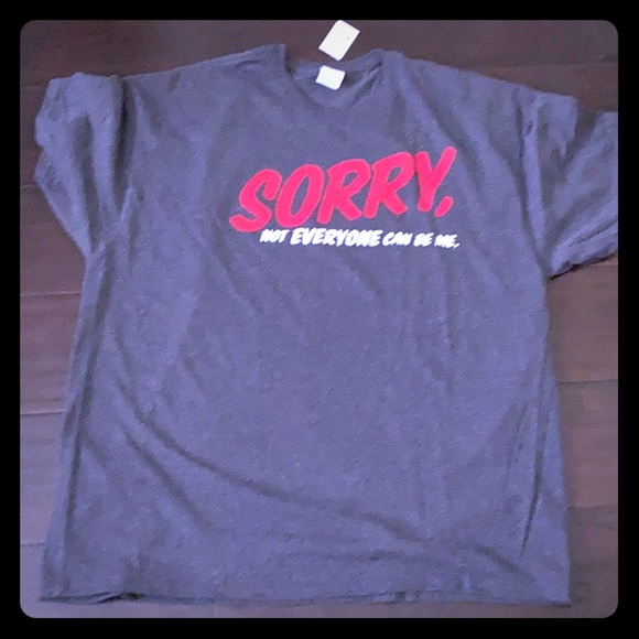 Men's Grey Sorry Not Everyone Can Be Me Shirt 2XL - Picture 1 of 6